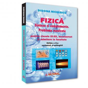 Carte Preuniversitară - Fizica. Sinteze si complemente. Probleme rezolvate pentru clasele IX-XII, bacalaureat si admitere la facultate. Editia a II-a - Didona Niculescu
