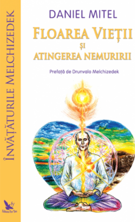 Spiritualitate - Floarea Vietii si atingerea nemuririi – Daniel Mitel