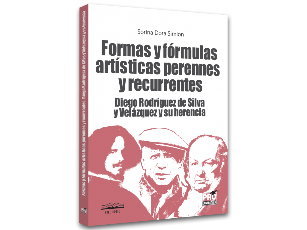 Filologie - Formas y formulas artisticas perennes y recurrentes. Diego Rodríguez de Silva y Velázquez y su herencia - Sorina Dora Simion