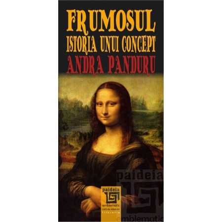 Religie și filosofie - Frumosul. Istoria unui concept - Andra Panduru