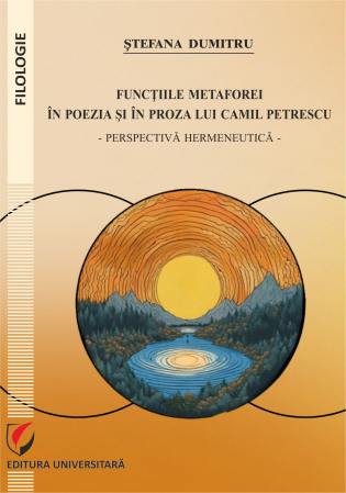 Limba și literatura română - Functiile metaforei in poezia si in proza lui Camil Petrescu. Perspectiva hermeneutica