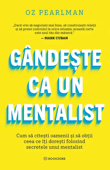 Psychology - Think Like a Mentalist. How to Read People and Get What You Want Using the Secrets of a Mentalist - Oz Pearlman
