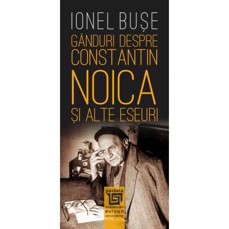 Religion and psilosophy - Thoughts about Constantin Noica and other essays - Ionel Buse