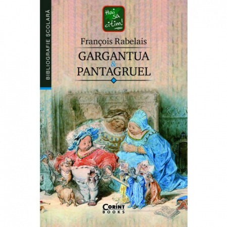 Tezaur bibliografic școlar - Gargantua & Pantagruel - François Rabelais