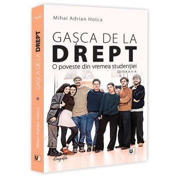 Drept - Gasca de la Drept. O poveste din vremea studentiei. Editia a II-a - Mihai Adrian Hotca