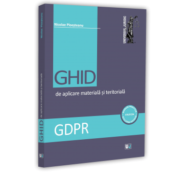 Legal and administrative sciences - GDPR. Material and territorial application guide - Nicolae-Dragos Ploesteanu