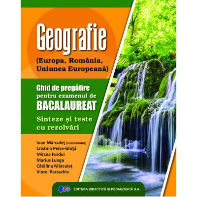 Preuniversitaria - Geografie. Ghid de pregatire pentru examenului de bacalaureat. Sinteze si teste cu rezolvari - Ioan Marculet, Cristina Petre Ghita, Mircea Furdui, Marius Lungu, Catalina Marculet, Viorel Paraschiv
