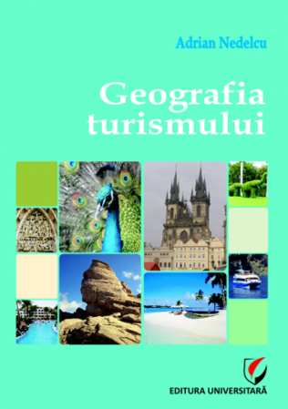 Pământul - casa noastră - Geografia turismului - Adrian Nedelcu