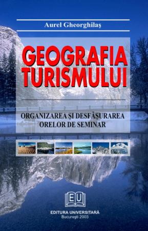 Pământul - casa noastră - Geografia turismului - Aurel Gheorghilas