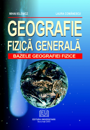 Pământul - casa noastră - Geografie fizica generala. Bazele geografiei fizice