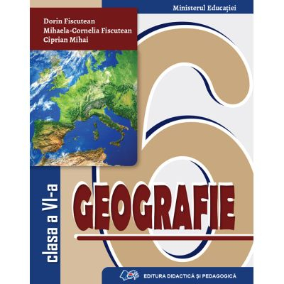Preuniversitaria - Geografie. Manual pentru clasa a VI-a 2024 - Dorin Fiscutean, Mihaela-Cornelia Fiscutean, Ciprian Mihai