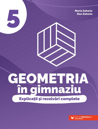 Cartea pentru școală - Geometria in gimnaziu. Explicatii si rezolvari complete. Clasa a V-a - Dan Zaharia, Maria Zaharia