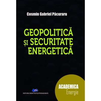 Științe exacte - Geopolitica si securitate energetica - Cosmin Gabriel Pacuraru