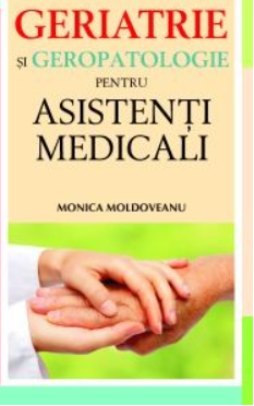 Medicină - Geriatrie si geropatologie pentru asistenti medicali - Monica Moldoveanu