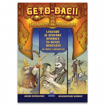 Children's literature - Illustrated stories - Geto-Dacians. Legends and historical sources in comics - Mihai Ionut Grajdeanu