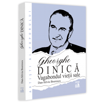 Timp liber - Gheorghe Dinica. Vagabondul vietii sale - Dan-Silviu Boerescu