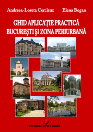Pământul - casa noastră - Ghid aplicatie practica. Bucuresti si zona periurbana - Elena Bogan, Andreea-Loreta Cercleux