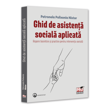 Psihologie - Ghid de asistenta sociala aplicata. Repere teoretice si practice pentru interventia sociala - Petronela Polixenia Nistor
