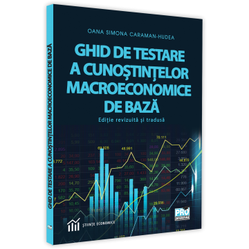 Economie generală - Ghid de testare a cunostintelor macroeconomice de baza. Editie revizuita si tradusa - Oana Simona Caraman-Hudea