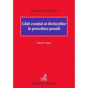 Legal and administrative sciences - Essential guide to distinctions in criminal procedure - Flaviu Ciopec