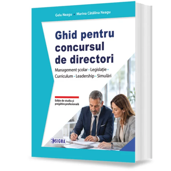 Educational Sciences - Guide for the School Principal Selection Exam. School Management. Legislation. Curriculum. Leadership. Mock Tests – Gelu Neagu, Marina Catalina Neagu