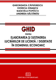 Economie generală - Ghid pentru elaborarea si sustinerea lucrarilor de licenta / disertatie in domeniul economic