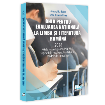 Preuniversitaria - Ghid pentru Evaluarea Nationala la Limba si literatura romana 2026. 40 de teste dupa modelul M.E.,sugestii de rezolvare, fise tehnice, modele de compuneri - Gheorghita Badea, Oana Andreea Petre