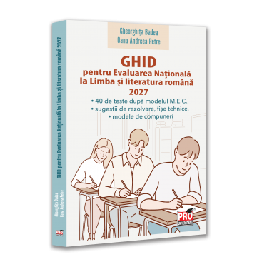 Preuniversitaria - GHID pentru Evaluarea Nationala la Limba si literatura romana 2027. 40 de teste dupa modelul M.E.C., sugestii de rezolvare, fise tehnice, modele de compuneri - Oana Andreea Petre, Gheorghita Badea