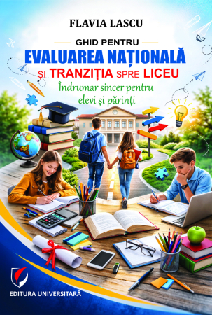 Preuniversitaria - Ghid pentru Evaluarea Naţională şi tranziţia spre liceu. Îndrumar sincer pentru elevi şi părinţi