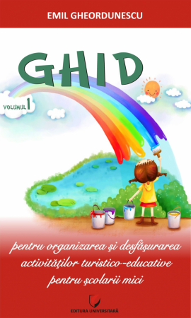 Timp liber - Ghid pentru organizarea si desfasurarea activitatilor turistico-educative pentru scolarii mici - Emil Gheordunescu