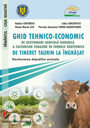 Pământul - casa noastră - Ghid tehnico-economic de gestionare agricola durabila a culturilor furajere in fermele zootehnice de tineret taurin la ingrasat. Gestionarea dejectiilor animale