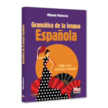 Filologie - Gramatica de la lengua Espanola. Editia a II-a, revazuta si adaugita - Mihaela Mateescu