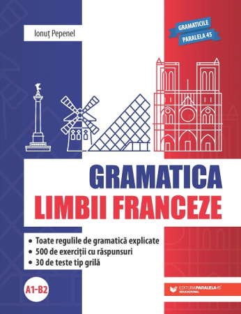 Philology - French grammar (A1-B2). All grammar rules explained. 500 exercises with answers. 30 grid type tests. Second edition - Ionut Pepenel