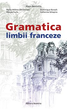 Filologie - Gramatica limbii franceze (nivelul B2-C2) - Alain Bentolila