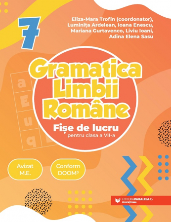Preuniversitaria - Gramatica limbii romane. Fise de lucru pentru clasa a VII-a - Luminita Ardelean, Ioana Enescu, Mariana Gurtavenco, Liviu Ioani, Adina Elena Sasu, Eliza-Mara Trofin