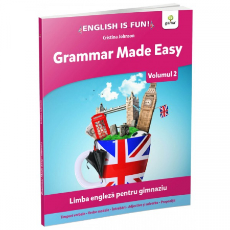 Auxiliare didactice - Grammar Made Easy. English is fun. Limba engleza pentru gimnaziu. Volumul 2 - Cristina Johnson