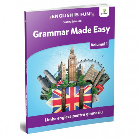 Cartea pentru școală - Grammar made easy. English is fun. Limba engleza pentru gimnaziu. Volumul 1 - Cristina Johnson