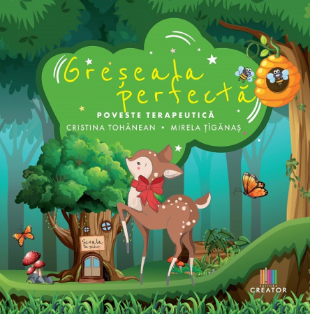 Children's literature - Illustrated stories - The perfect mistake. Therapeutic story - Mirela Tiganas, Cristina-Angela Tohanean