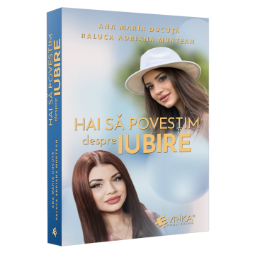 Timp liber - Hai sa povestim despre iubire - Ana Maria Ducuta, Raluca Adriana Muntean