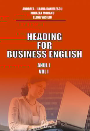Limbi și literaturi străine - Heading for business english Anul I Vol. I