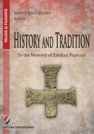 Religion and psilosophy - History and Tradition. To the Memory of Emilian Popescu - Ionut Holubeanu editor