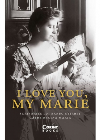 Leisure - I love you, my Marie. Barbu Stirbey's letters to Queen Maria - Barbu Stirbey, Catalin Strat