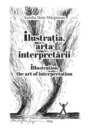 Arte și Multimedia - Ilustratia, arta interpretarii. Illustration, the art of interpretation - Aurelia Stoie Marginean