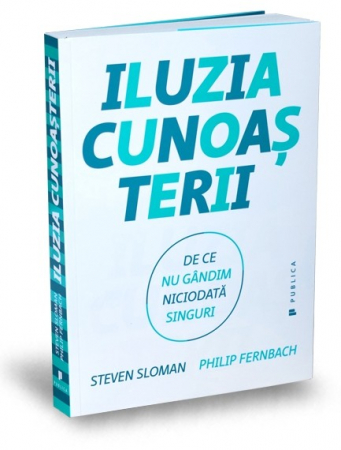 Psychology applied in everyday life - The illusion of knowledge. Why We Never Think Alone - Philip Fernbach, Steven Sloman