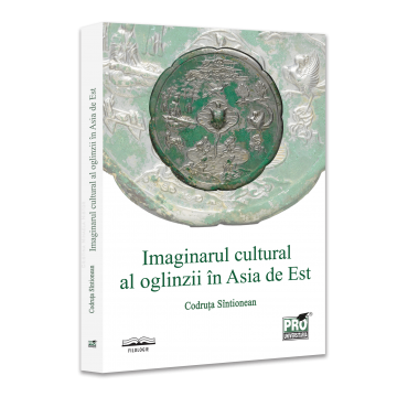Filologie - Imaginarul cultural al oglinzii in Asia de Est - Codruta Sintionean