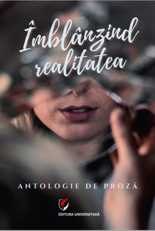 Proză scurtă - Imblanzind realitatea. Antologie de proza
