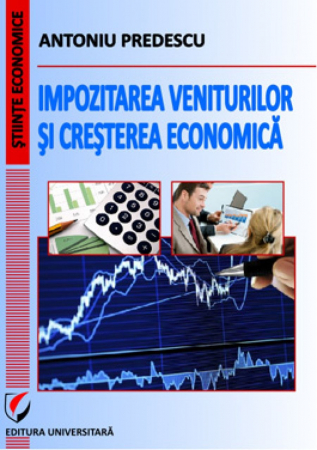 Finanțe / Bănci - Impozitarea veniturilor si cresterea economica - Antoniu Predescu