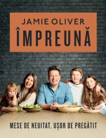 Cărți de bucate - Impreuna. Mese de neuitat, usor de pregatit - Jamie Oliver