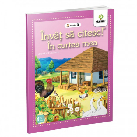 Literatură pentru copii - Povești ilustrate - In curtea mea. Invat sa citesc! Nivelul 0 - Emil Garleanu