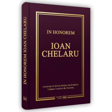 Drept - In Honorem Ioan Chelaru - Gheorghe Gheorghiu, Bogdan Liviu Ciuca
